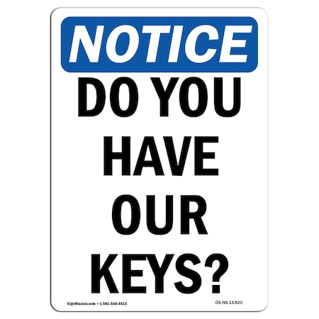 Safety Sign, OSHA Notice, 24" Height, Rigid Plastic, Do You Have Our Keys Sign, Portrait